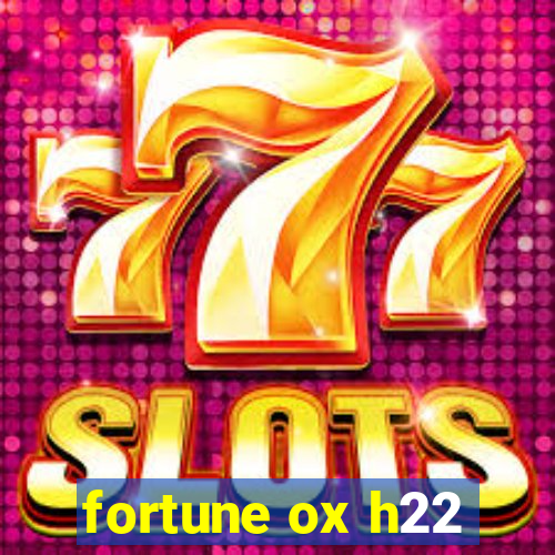 fortune ox h22